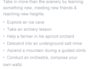 Take in more than the scenery by learning something new, meeting new friends & reaching new heights.