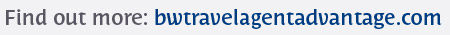 Find out more at bwtraveladvantage.com
