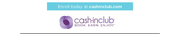 Enroll today at cashinclub.com • Cash-In Club® Book Earn. Enjoy.™