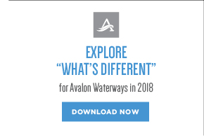 EXPLORE "WHAT'S DIFFERENT" for Avalon Waterways in 2018 DOWNLOAD NOW