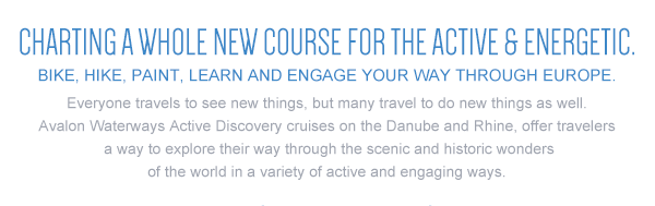 Charting A Whole New Course For The Active & Energetic. Bike, Hike, Paint, Learn And Engage Your Way Through Europe.