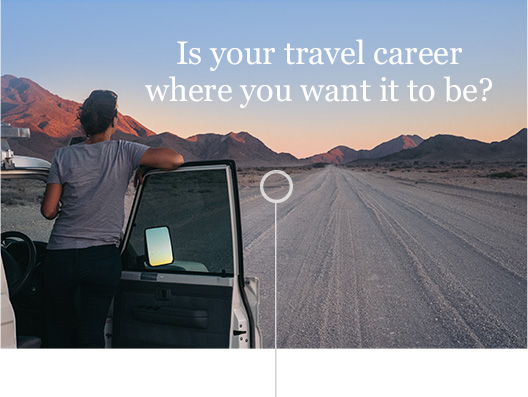 Is your travel career where you want it to be?