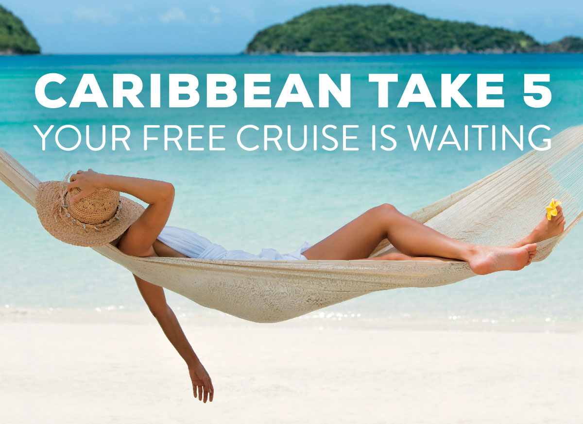 Caribbean Take 5 - Your Free Cruise is Waiting