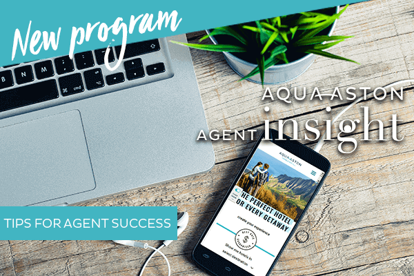 Aqua-Aston Agent Insight - Your New Travel Agent Resource