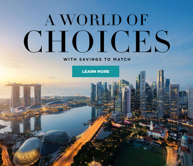 A WORLD OF CHOICES WITH SAVINGS TO MATCH - LEARN MORE
