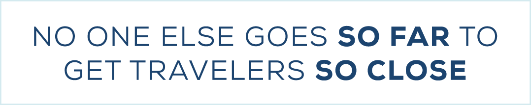 No one else travels so far to get travelers so close