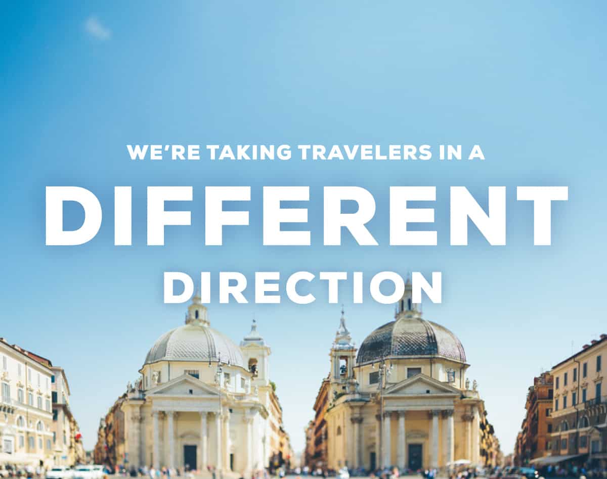 We're taking travelers in a different direction