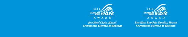TravelAge West Wave Award - Best Hotel Chain, Hawaii |   																						TravelAge West Wave Award - Best Hotel Brand for Families, Hawaii