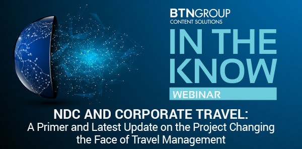 In the Know Webinar-- NDC and Corporate Travel: A Primer and Latest Update on the Project Changing the Face of Travel Management