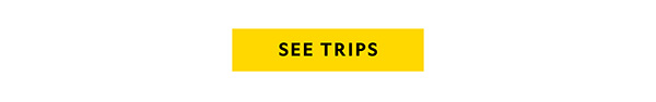 SEE TRIPS