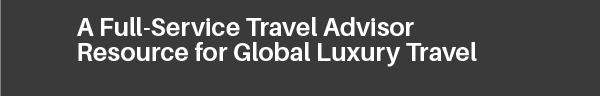 A Full-Service Travel Advisor Resource for Global Luxury Travel