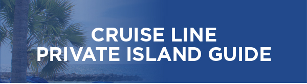 Cruise Line Private Island Guide