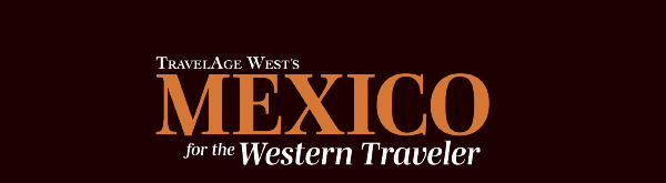 Travel Age West's Mexico for the Western Traveler