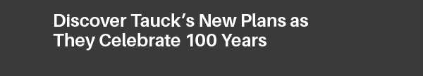 Discover Tauck’s New Plans as They Celebrate 100 Years