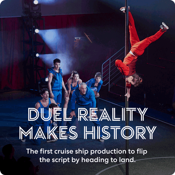 DUEL REALITY MAKES HISTORY: The first cruise ship production to flip the script by heading to land.