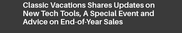 Classic Vacations Shares Updates on New Tech Tools, A Special Event and Advice on End-of-Year Sales