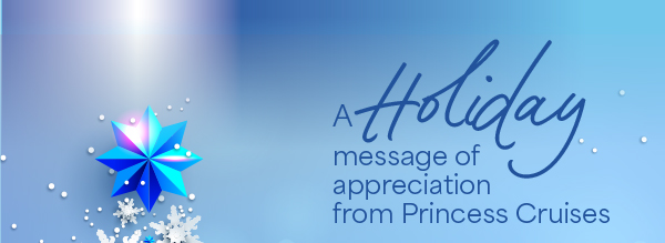 A Holiday Message From Princess Cruises