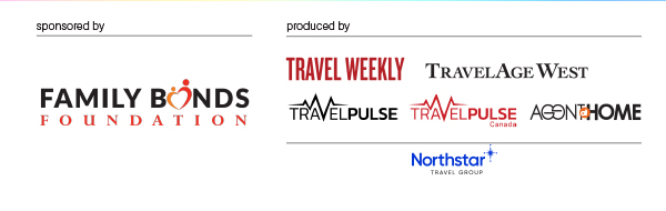 Family Bonds Foundation / Produced by Travel Weekly/TravelAge West/TravelPulse/AgentAtHome