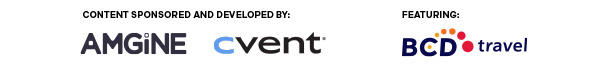 Sponsored by: Amgine & Cvent / Featuring: BCD Travel