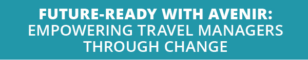 Future-Ready with Avenir: Empowering Travel Managers Through Change