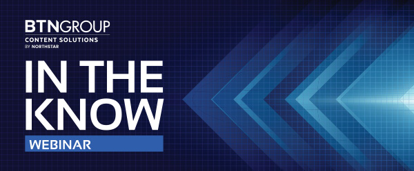 BTN Content Solutions In the Know webinar