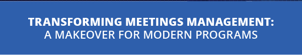 Transforming Meetings Management: A Makeover for Modern Programs