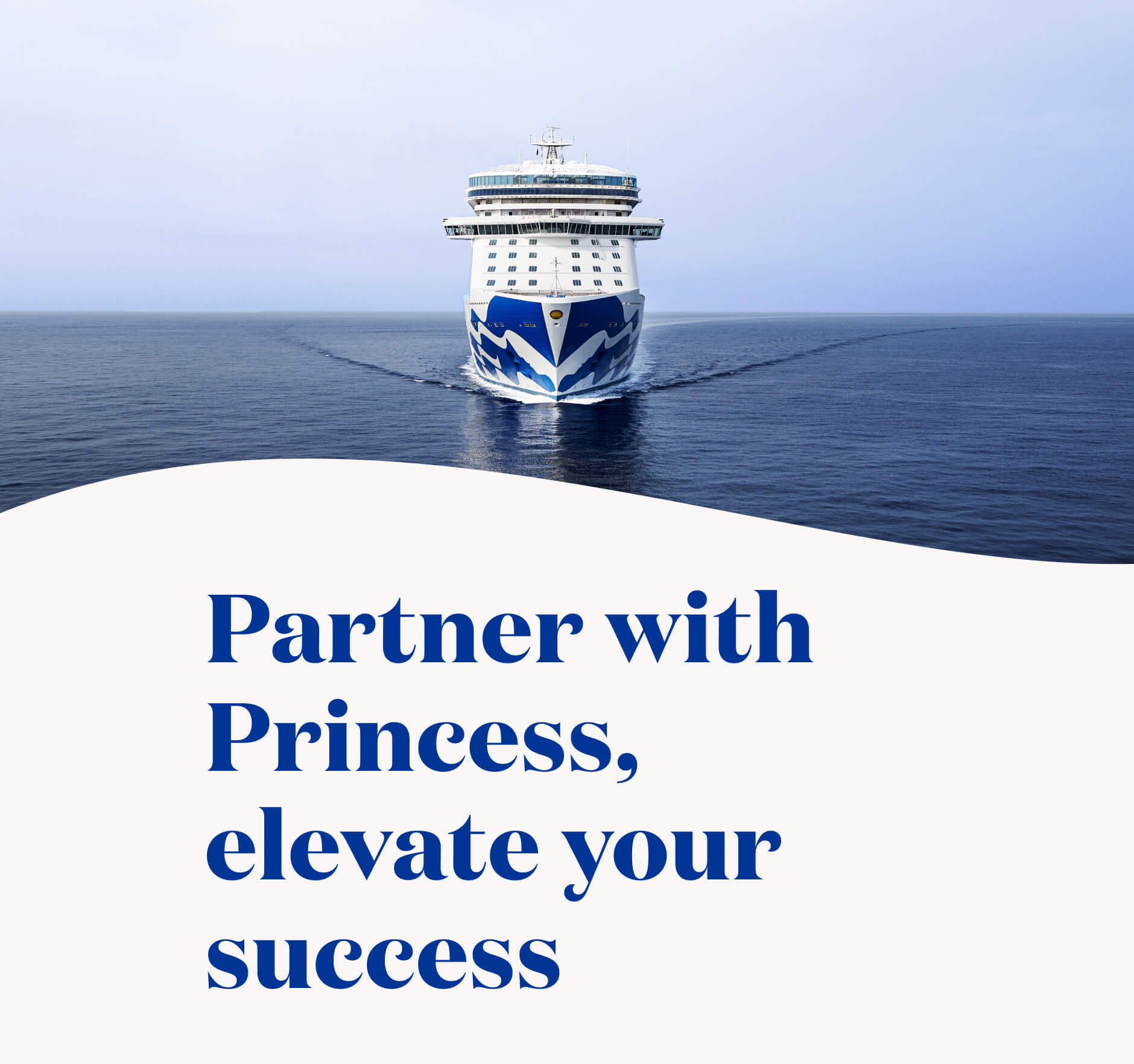 Partner with Princess, elevate your success.