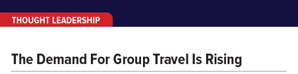 The Demand For Group Travel Is Rising