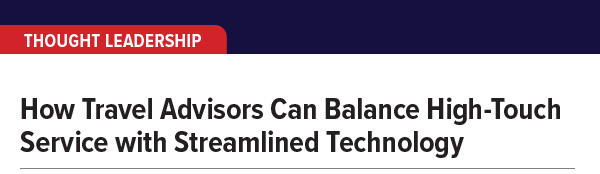 How Travel Advisors Can Balance High-Touch Service with Streamlined Technology