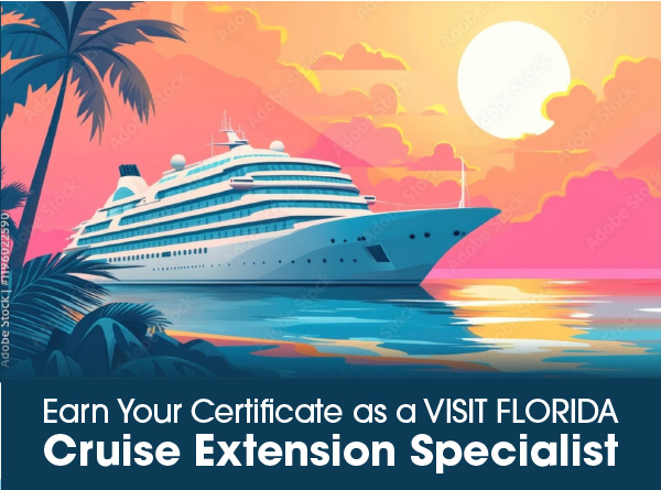 Earn Your Certificate as a VISIT FLORIDA Cruise Extension Specialist 