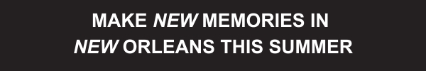 Make new memories in New Orleans this summer