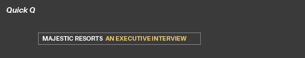 Majestic Resorts: An Executive Interview
