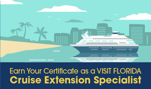 Earn Your Certificate as a VISIT FLORIDA Cruise Extension Specialist 